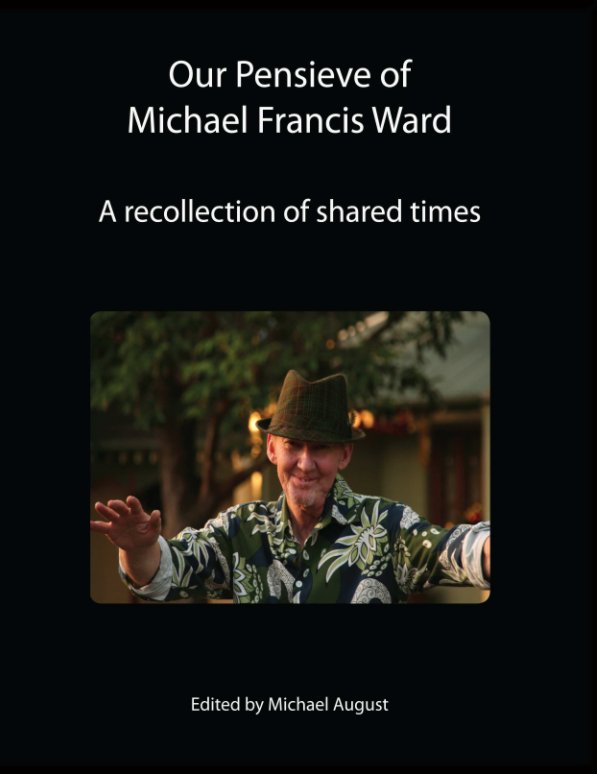 View Our Pensieve of Michael Francis Ward by Michael August - Editor