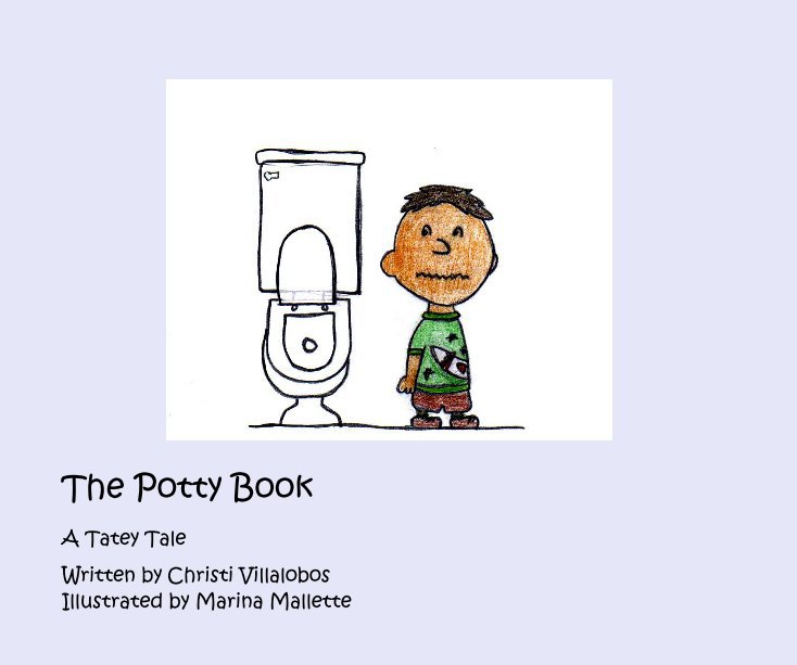 View The Potty Book by Written by Christi Villalobos Illustrated by Marina Mallette