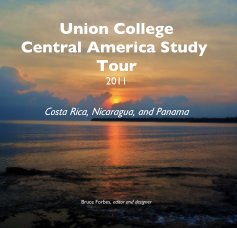 Union College Central America Study Tour 2011 Costa Rica, Nicaragua, and Panama book cover