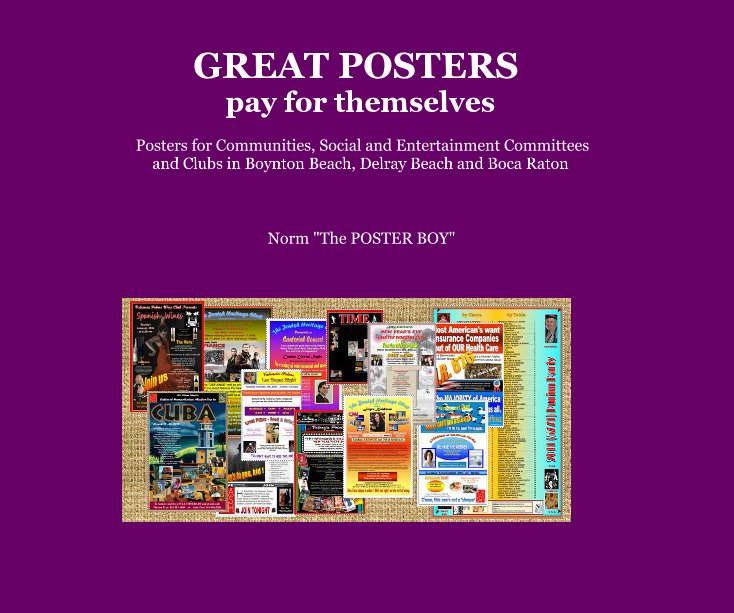 View GREAT POSTERS pay for themselves by Norm "The POSTER BOY"