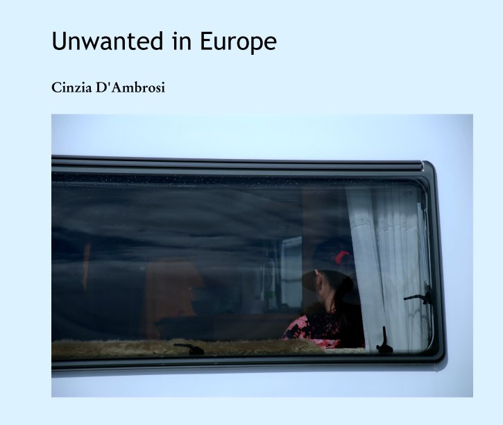 View Unwanted in Europe by Cinzia D'Ambrosi