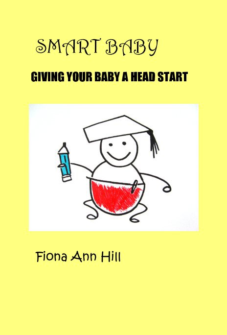 SMART BABY GIVING YOUR BABY A HEAD START nach Fiona Ann Hill anzeigen