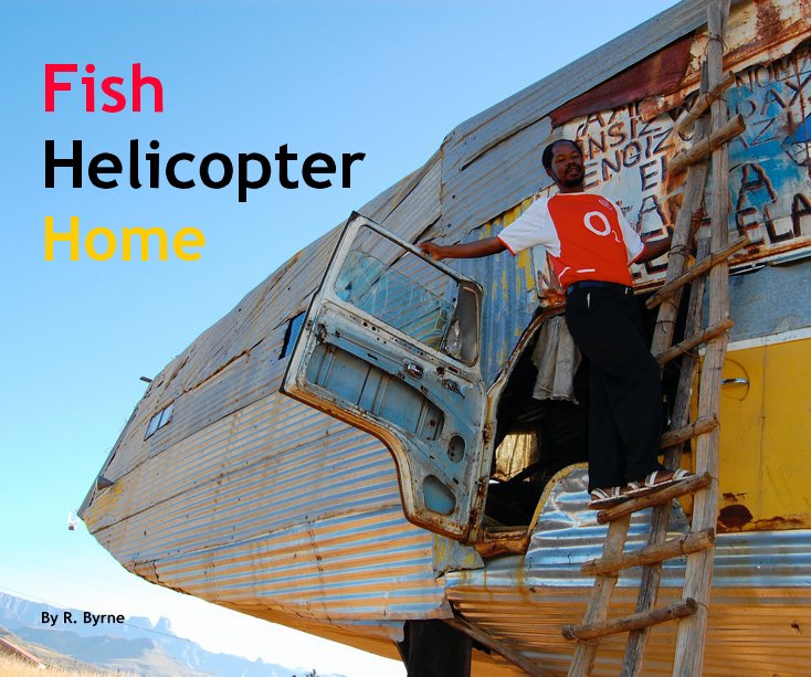 View Fish Helicopter Home by R. Byrne