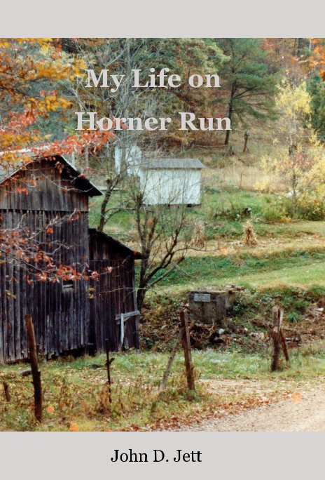 View My Life on Horner Run by John D. Jett