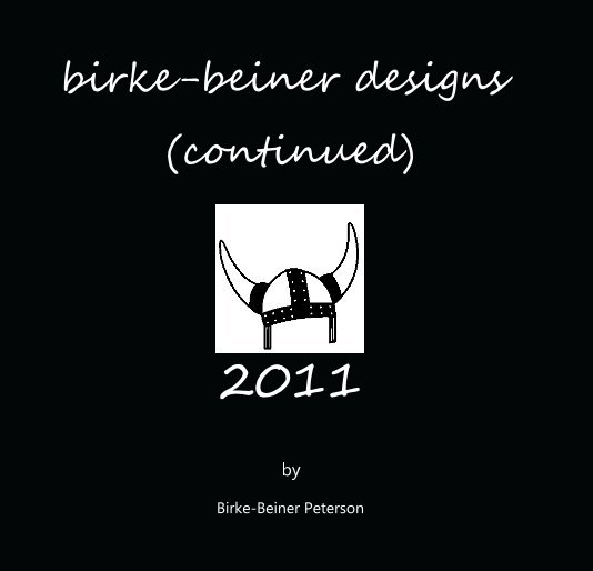 View birke-beiner designs (continued) 2011 by Birke-Beiner Peterson