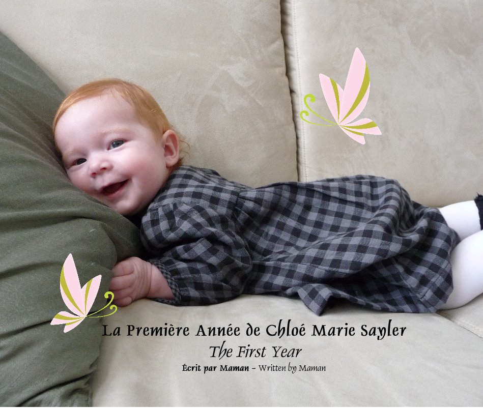 La Première Année de Chloé Marie Sayler The First Year Écrit par Maman - Written by Maman nach de Maman et Papa anzeigen