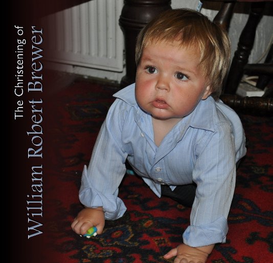View The Christening of William Robert Brewer by Mandy & Alan