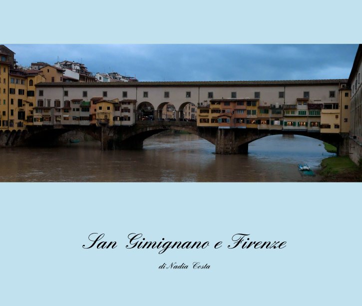 San Gimignano e Firenze nach di Nadia Costa anzeigen