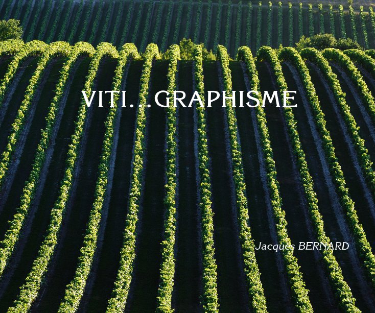View VITI...GRAPHISME by Jacques BERNARD