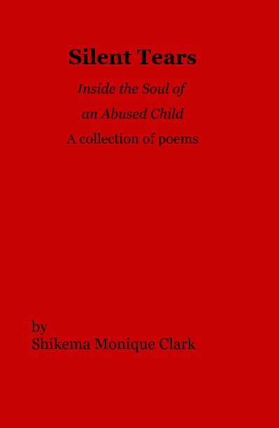 Silent Tears Inside The Soul Of An Abused Child A Collection Of Poems Door Shikema Monique Clark Blurb Boeken Nederland