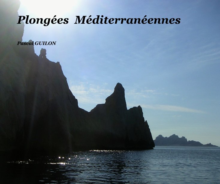 View Plongées Méditerranéennes by Pascal GUILON