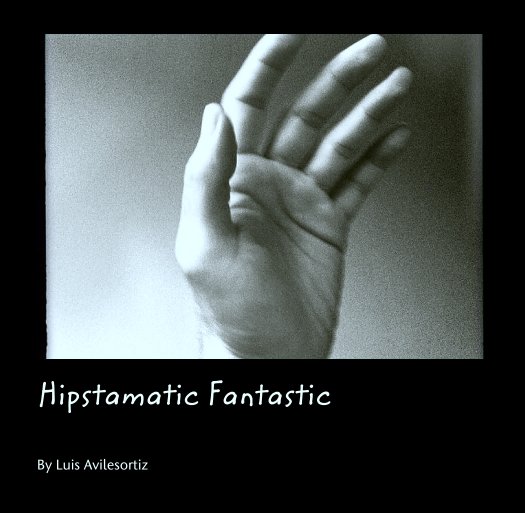 View Hipstamatic Fantastic by Luis Avilesortiz