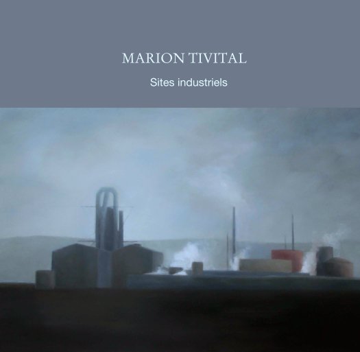 View SITES INDUSTRIELS by Marion Tivital