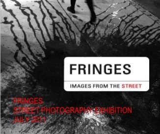FRINGES STREET PHOTOGRAPHY EXHIBITION JULY 2011 book cover