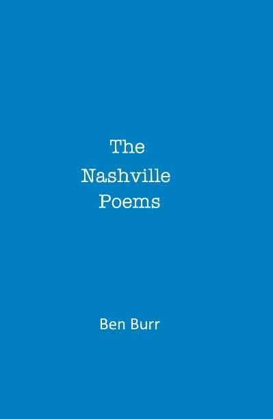 View The Nashville Poems by Ben Burr