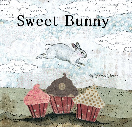 Visualizza Sweet Bunny by: Sarah Ogren di Sarah Ogren