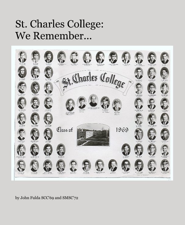 View St. Charles College: We Remember... by John Fulda SCC'69 and SMSC'72