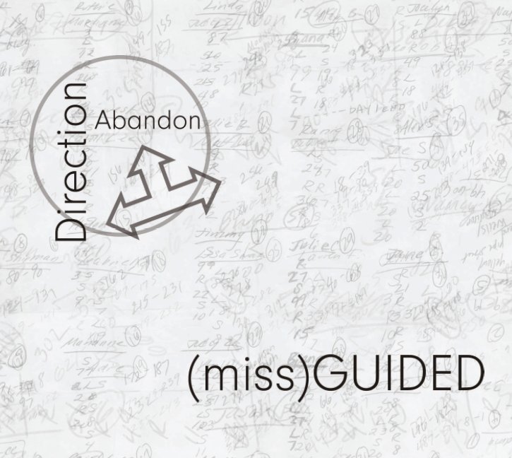 View Direction/Abandon: (miss)GUIDED by Kelly Stachura