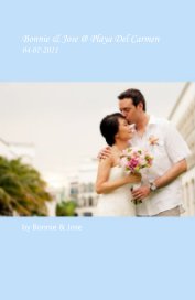 Bonnie & Jose @ Playa Del Carmen 04-07-2011 book cover