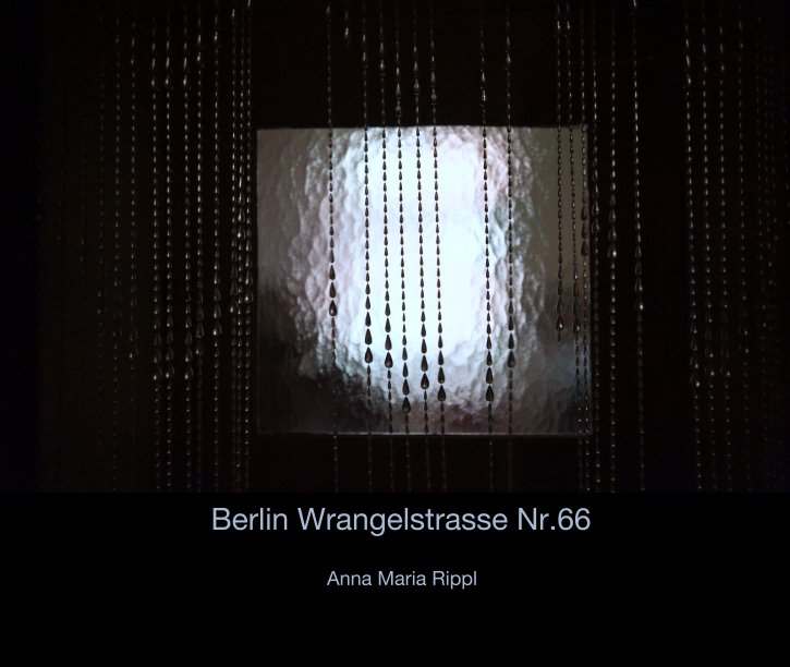 Berlin Wrangelstrasse Nr.66 nach Anna Maria Rippl anzeigen