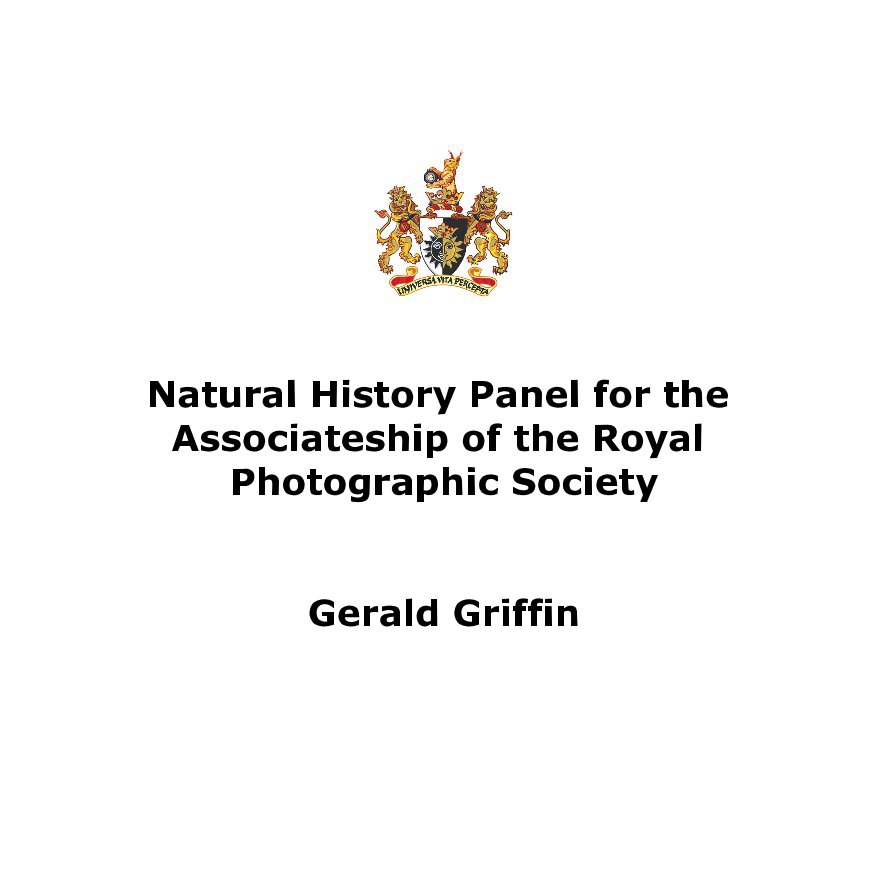 View Natural History Panel for the Associateship of the Royal Photographic Society Gerald Griffin by Gerald Griffin