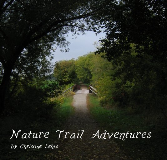 Ver Nature Trail Adventures por Christine Lehto