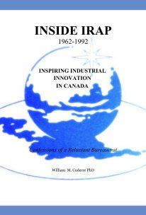 INSIDE IRAP 1962-1992 INSPIRING INDUSTRIAL INNOVATION IN CANADA _ Confessions of a Reluctant Bureaucrat book cover