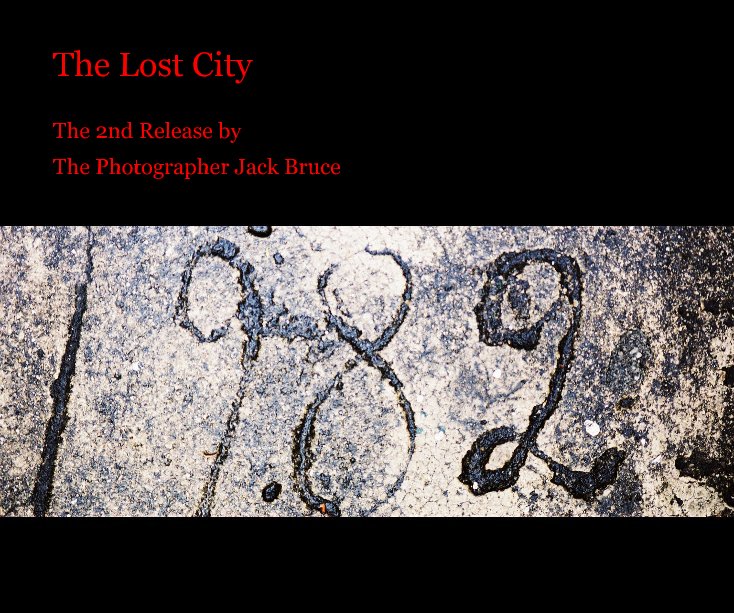 View The Lost City by The Photographer Jack Bruce