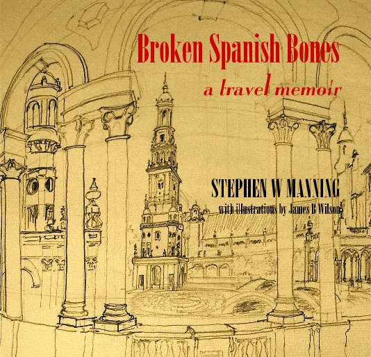 Ver Broken Spanish Bones por Stephen W Manning with Illustrations by James Wilson