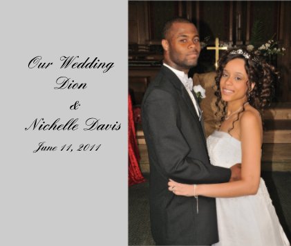 Our Wedding Dion & Nichelle Davis June 11, 2011 book cover