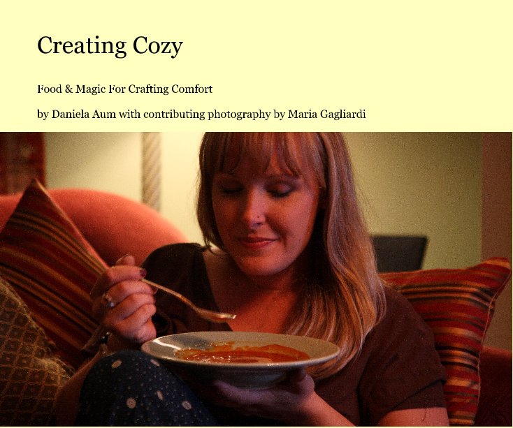 View Creating Cozy by Daniela Aum with contributing photography by Maria Gagliardi