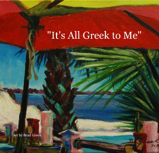 Ver "It's All Greek to Me" por Brad Greek