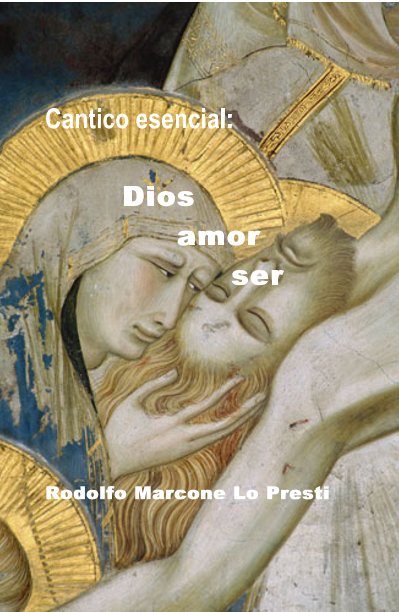 Ver Cantico esencial: Dios amor ser por Rodolfo Marcone Lo Presti