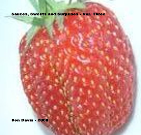 View Sauces, Sweets and Surprises - Vol. Three by Don Davis - 2008