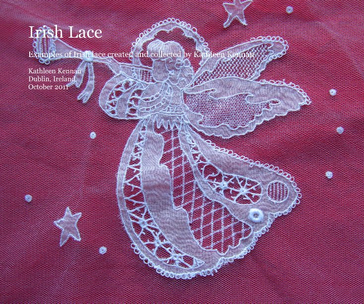 Ver Irish Lace por Kathleen Kennan Dublin, Ireland October 2011