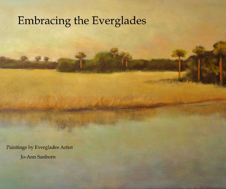 View Embracing the Everglades by Jo-Ann Sanborn