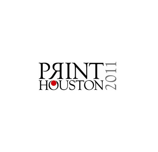 View PrintHouston 2011 by PrintMatters Houston