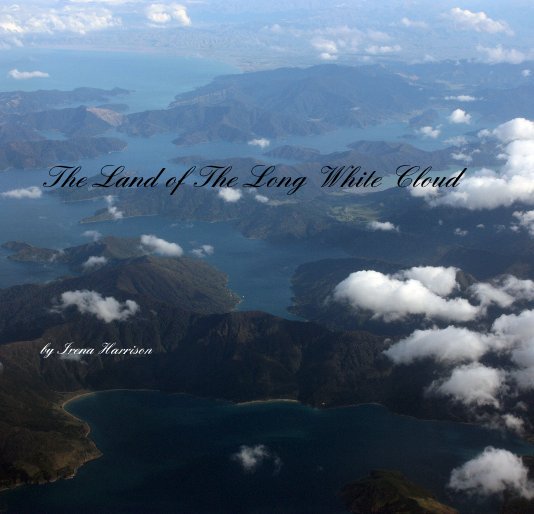 View The Land of The Long White Cloud by Irena Harrison