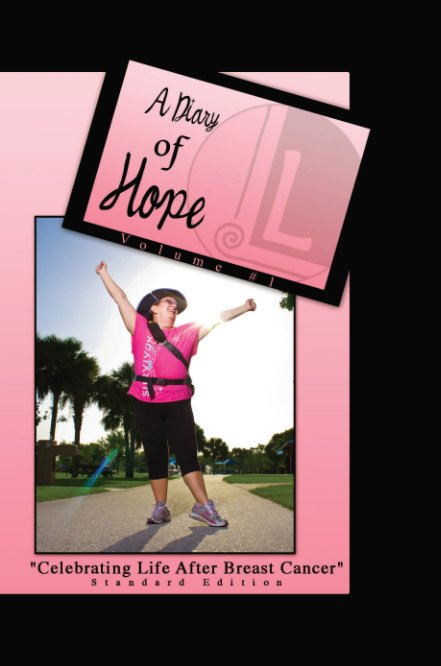 View A Diary of Hope, Volume #1: "Celebrating Life After Breast Cancer." by Suzie Dugan - Lady In Pink Photography