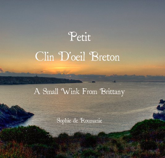 Visualizza Petit Clin D'oeil Breton / A Small Wink From Brittany di Sophie de Roumanie