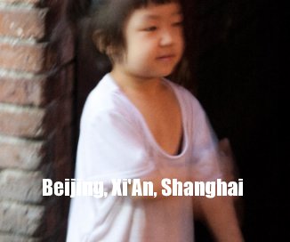 Beijing, Xi'An, Shanghai book cover