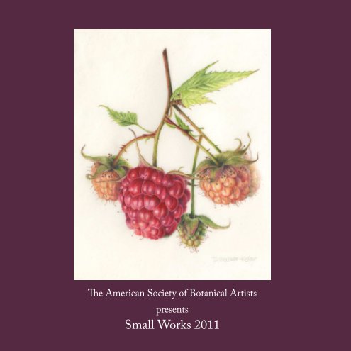 Ver Small Works 2011 por American Society of Botanical Artists