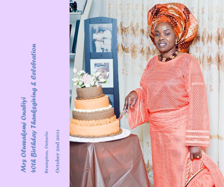 View Mrs Oluwakemi Onabiyi 40th Birthday Thanksgiving & Celebration by October 2nd 2011