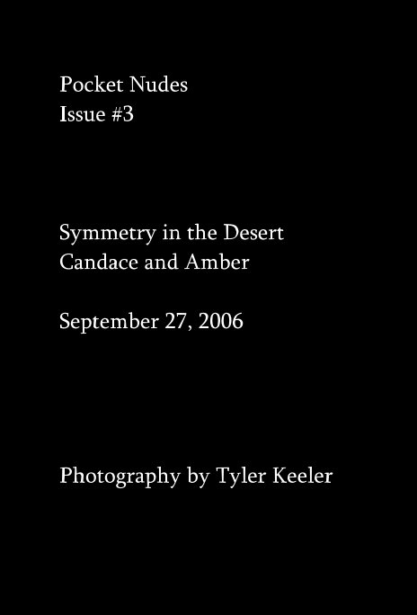 Ver Pocket Nudes Issue #3 Symmetry in the Desert Candace and Amber September 27, 2006 por Photography by Tyler Keeler