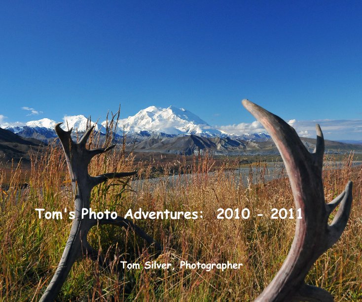 Ver Tom's Photo Adventures: 2010 - 2011 por Tom Silver, Photographer