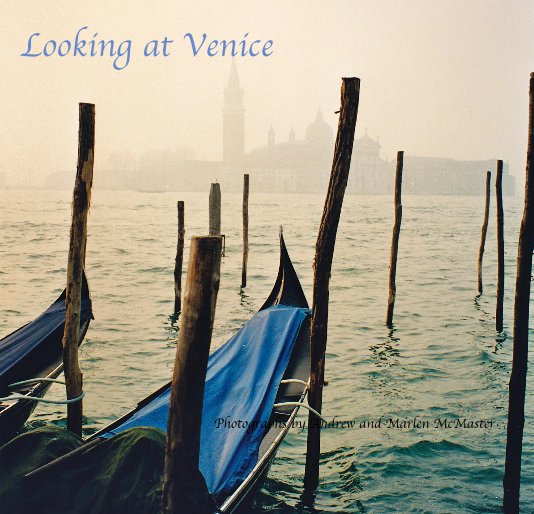 View Looking at Venice by Photographs by Andrew and Marlen McMaster