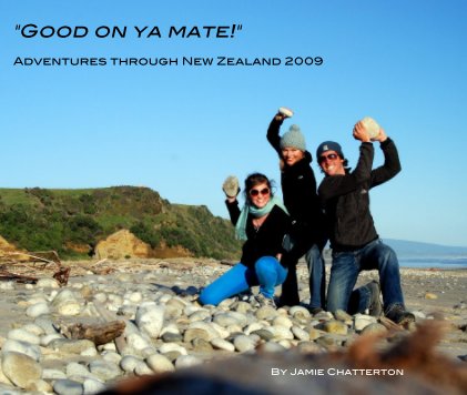 "Good on ya mate!" Adventures through New Zealand 2009 book cover