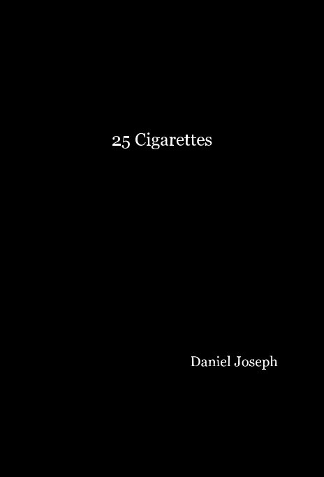 View 25 Cigarettes by Daniel Joseph