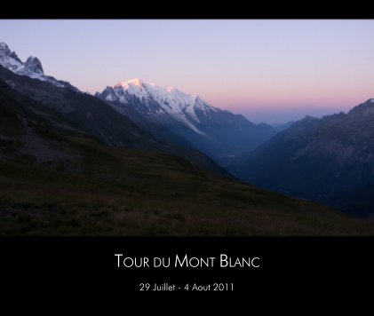 TOUR DU MONT BLANC 29 Juillet - 4 Aout 2011 book cover