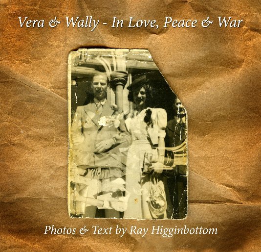 View Vera &  Wally - In Love, Peace and War by Ray Higginbottom